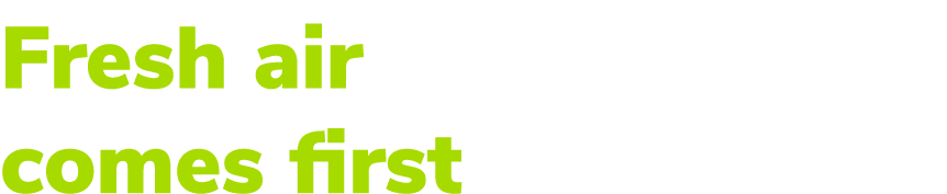 Fresh air comes first