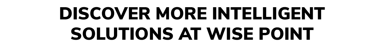 Discover more intelligent solutions at Wise Point 