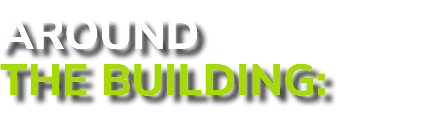 AROUND THE BUILDING: