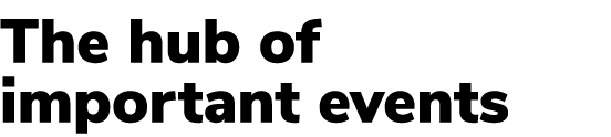The hub of important events