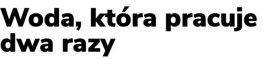 Woda, kt ra pracuje dwa razy