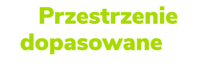 Przestrzenie dopasowane do potrzeb najemc w 