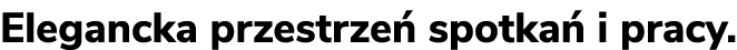 Elegancka przestrze spotka  i pracy.
